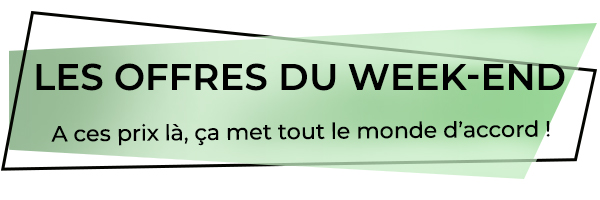 Les offres du week-end