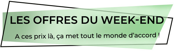 Les Offres du Week-end